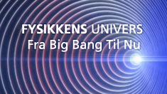 Fysikkens univers: Fra Big Bang til Nu