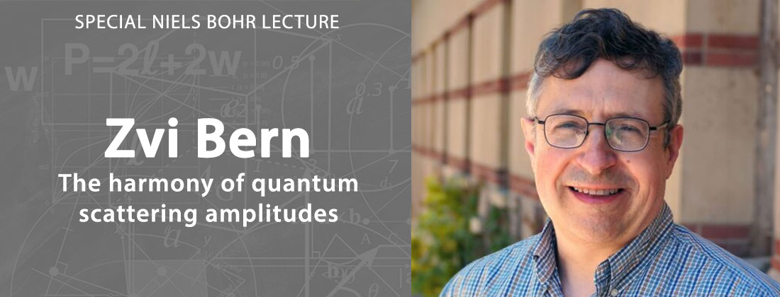 Special Niels Bohr Lecture by Zvi Bern at June 11 in the Aud. 3 at the H. C. Ørsted Institute.