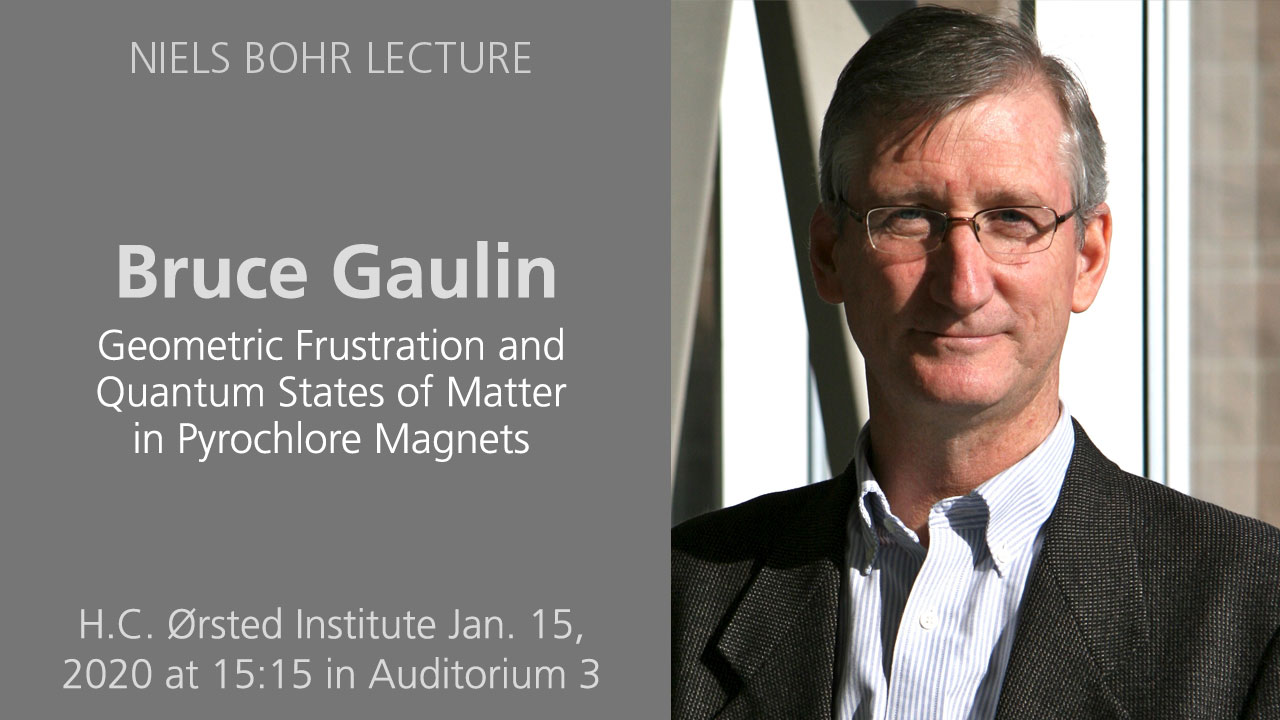 Niels Bohr Lecture by professor Bruce D. Gaulin