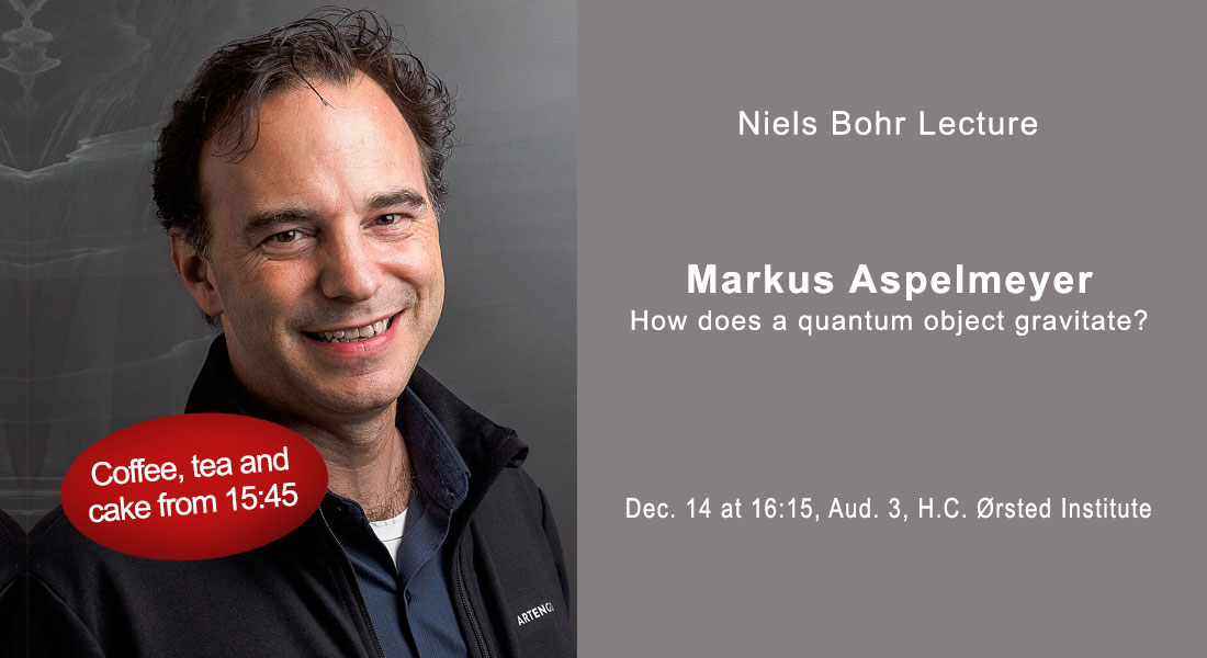 Niels Bohr Lecture by professor Markus Aspelmeyer, University of Vienna.