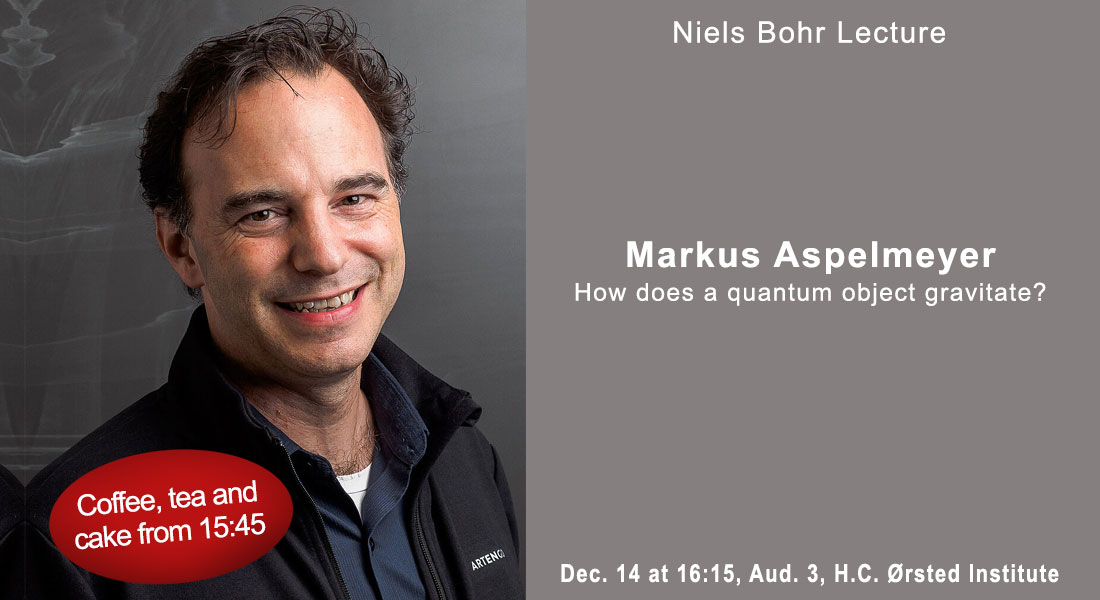 Niels Bohr Lecture by professor Markus Aspelmeyer, University of Vienna