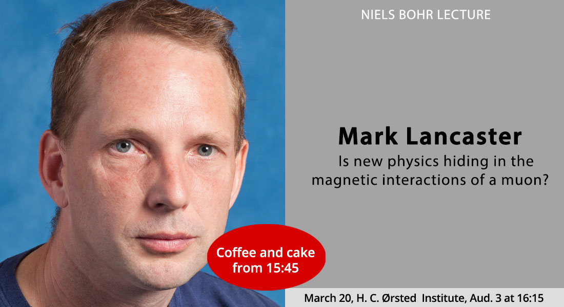 Niels Bohr Lecture by Prof. Mark Lancaster, University of Manchester