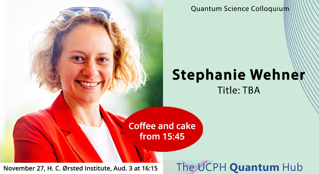 Quantum Science Colloquium by Stephanie Wehner, Delft University of Technology