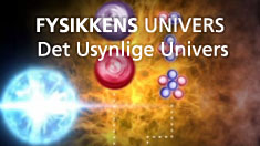 Fysikkens Univers: Det Usynlige Univers